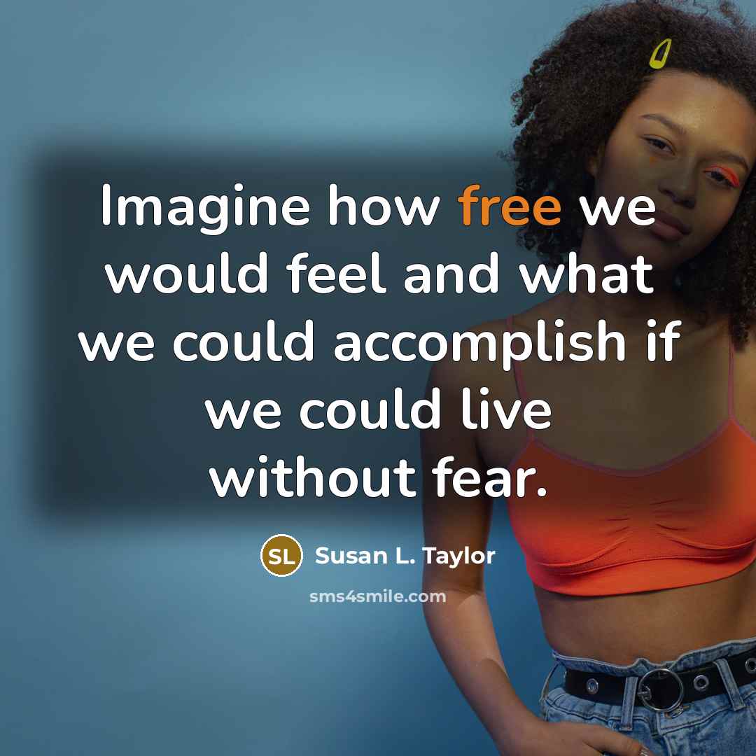 “Imagine how free we would feel and what we could…” quote by Susan L. Taylor