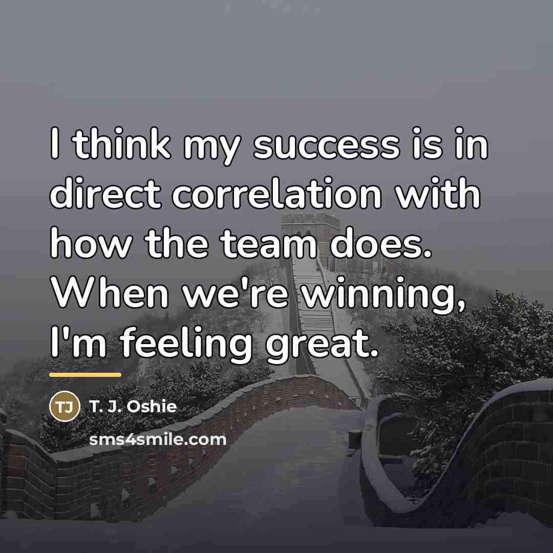 “I think my success is in direct correlation with how…” quote by T. J. Oshie