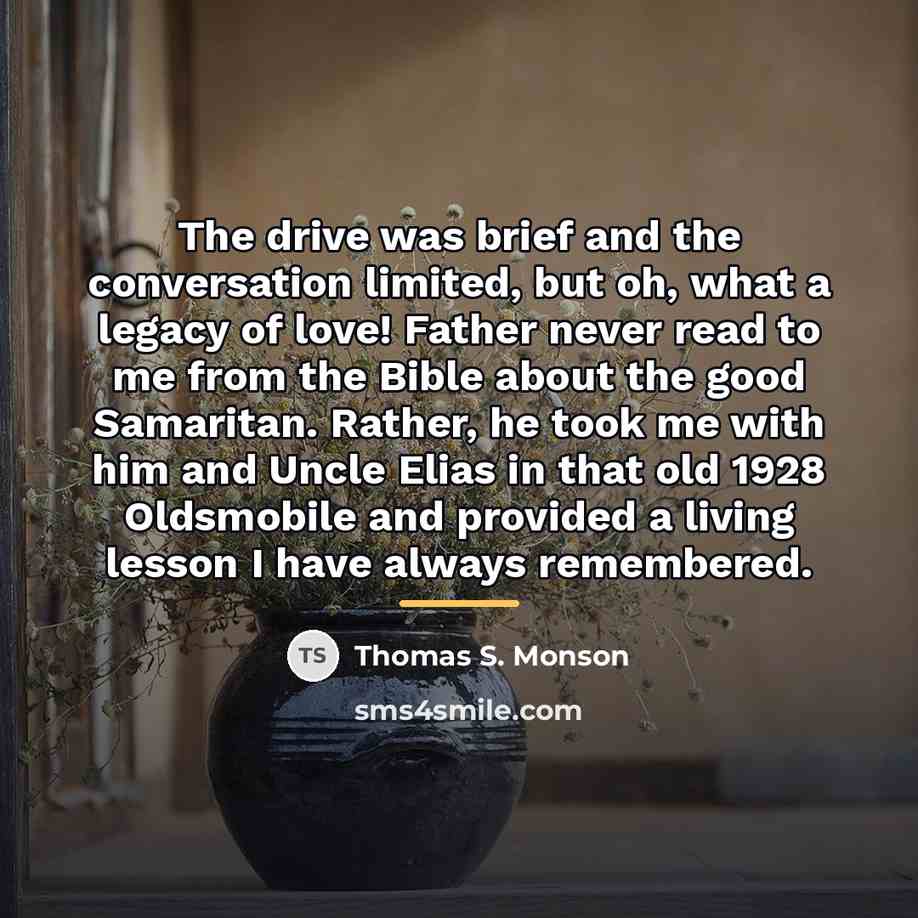 “The drive was brief and the conversation limited, but oh,…” quote by Thomas S. Monson