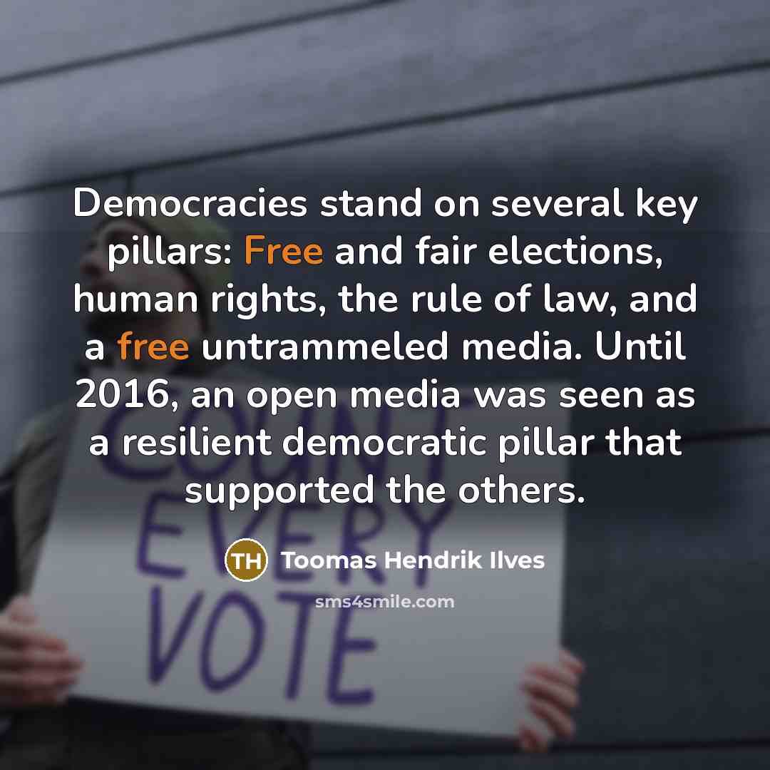 “Democracies stand on several key pillars: Free and fair elections,…” quote by Toomas Hendrik Ilves