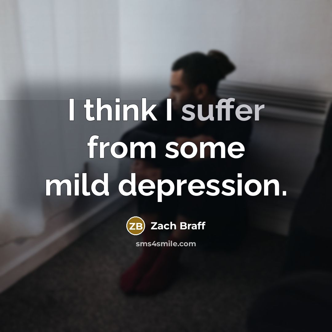 “I think I suffer from some mild depression.…” quote by Zach Braff