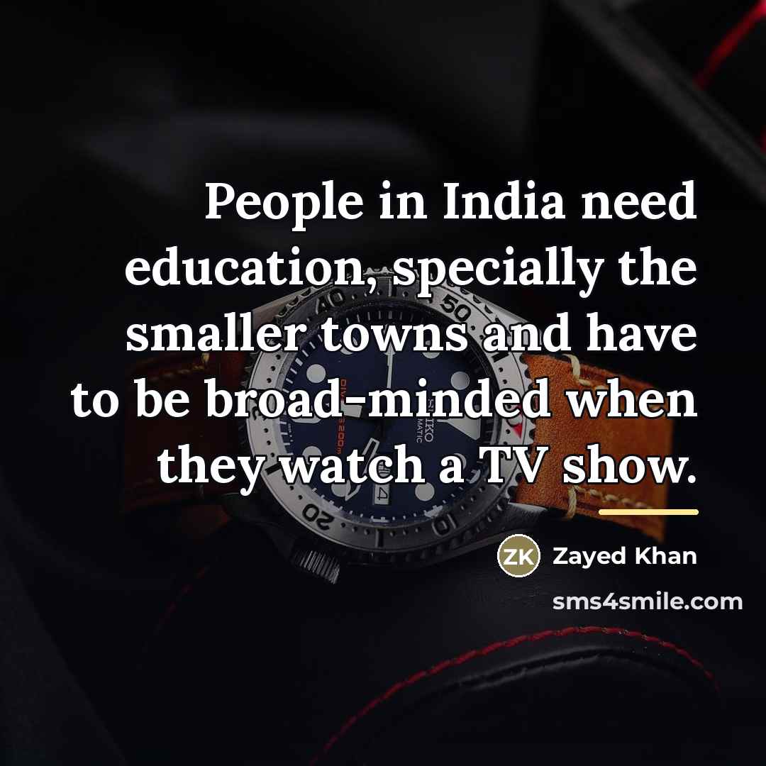 “People in India need education, specially the smaller towns and…” quote by Zayed Khan