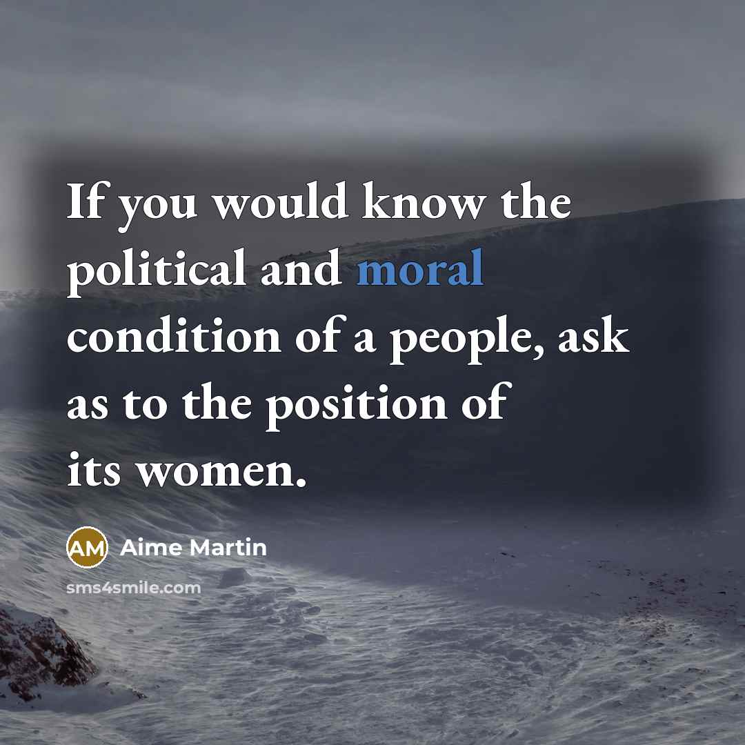 “If you would know the political and moral condition of…” quote by Aime Martin