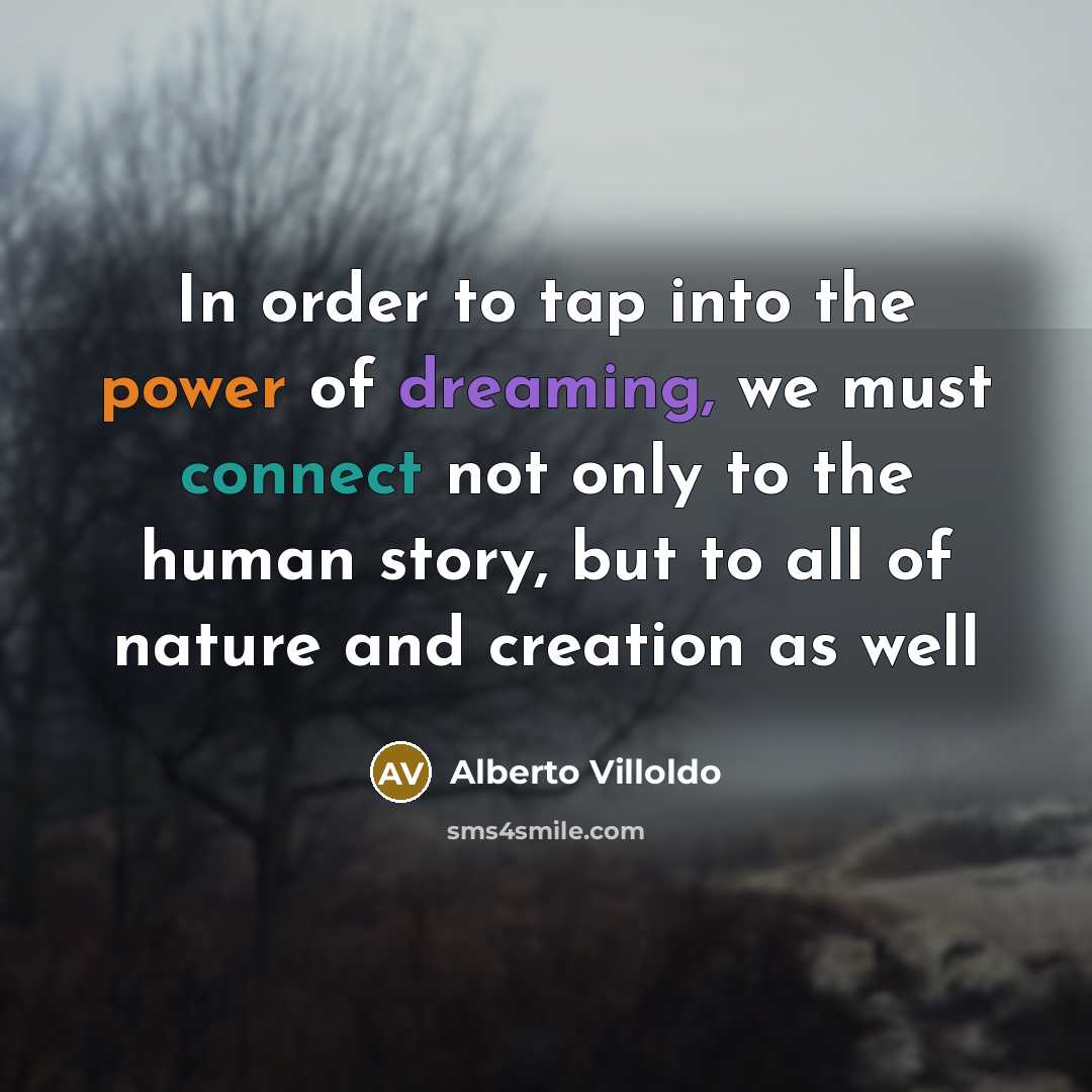 “In order to tap into the power of dreaming, we…” quote by Alberto Villoldo