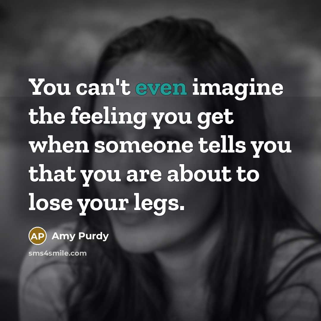 “You can't even imagine the feeling you get when someone…” quote by Amy Purdy