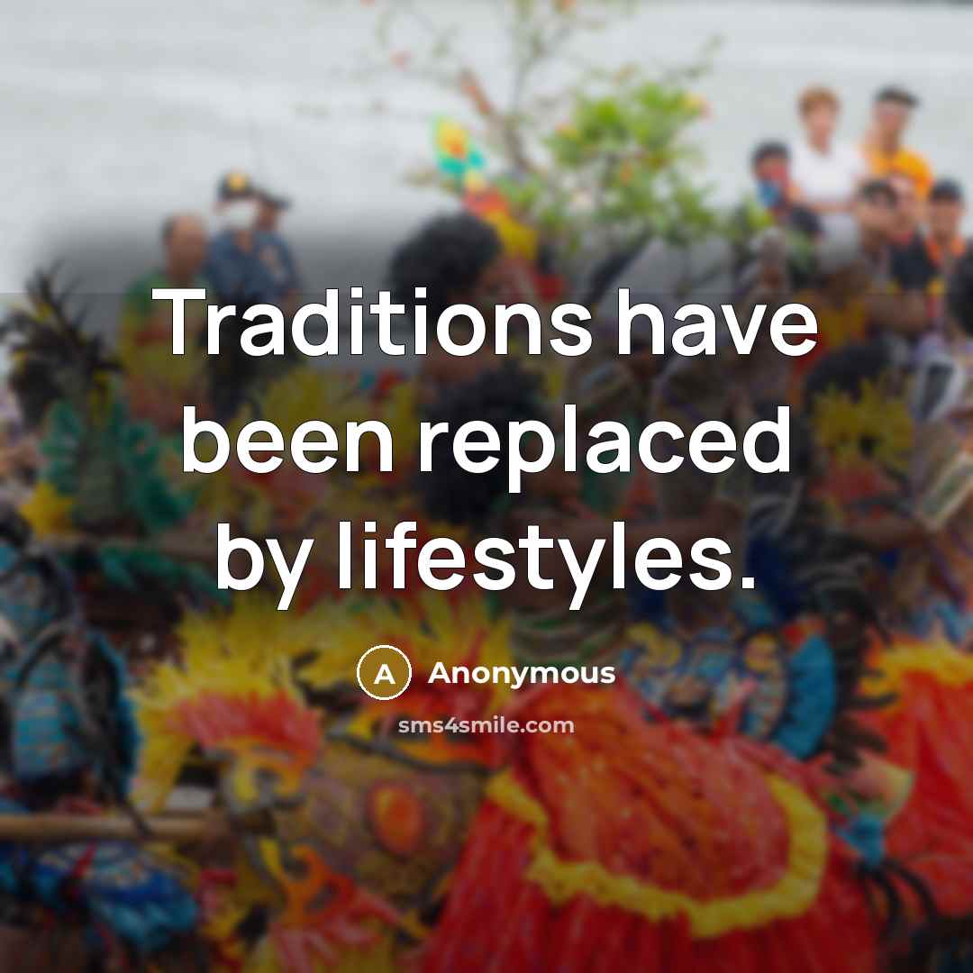 “Traditions have been replaced by lifestyles.…” quote by Anonymous