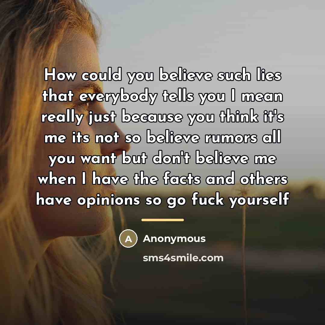 “How could you believe such lies that everybody tells you…” quote by Anonymous