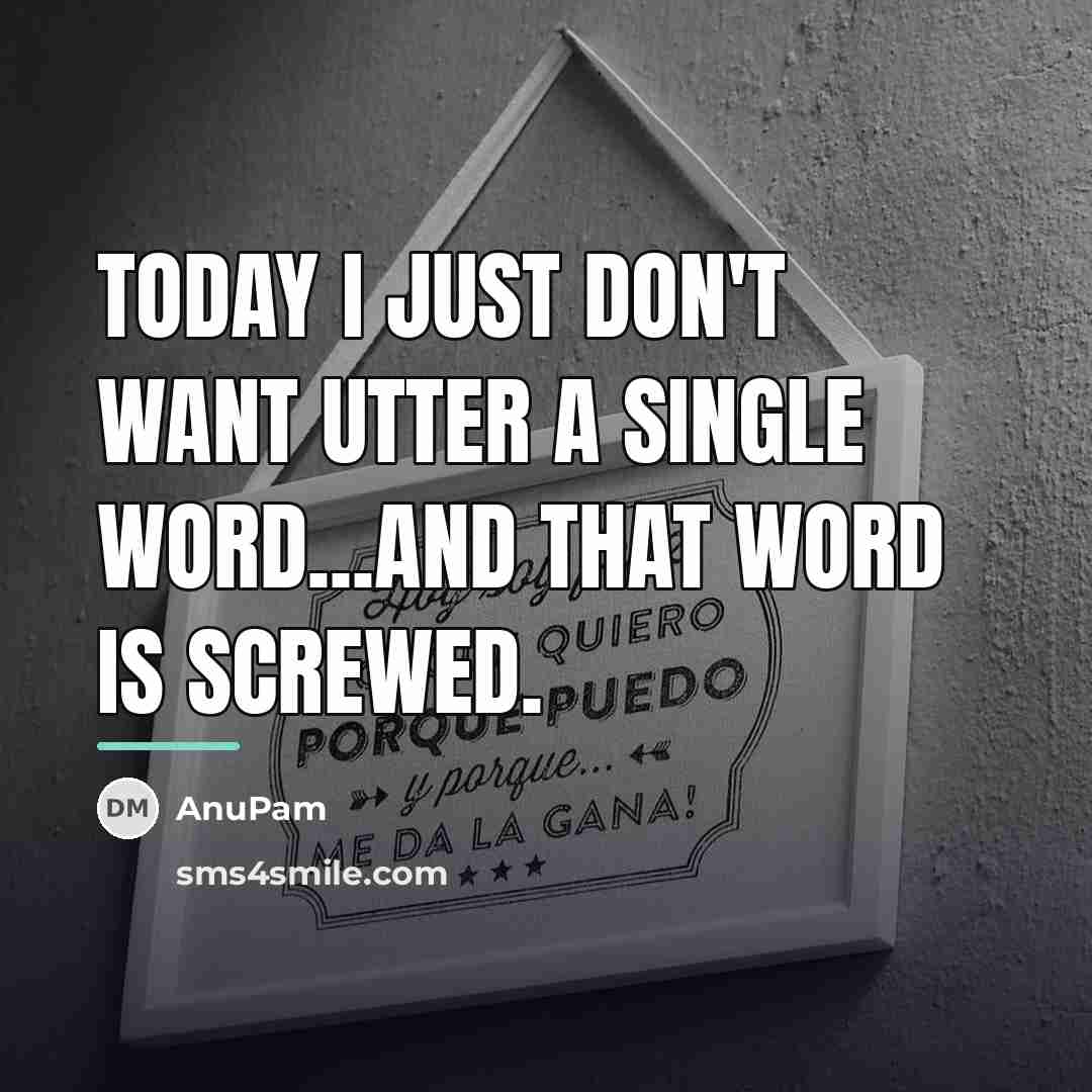 “Today I just don't want utter a single word...and that…” quote by AnuPam
