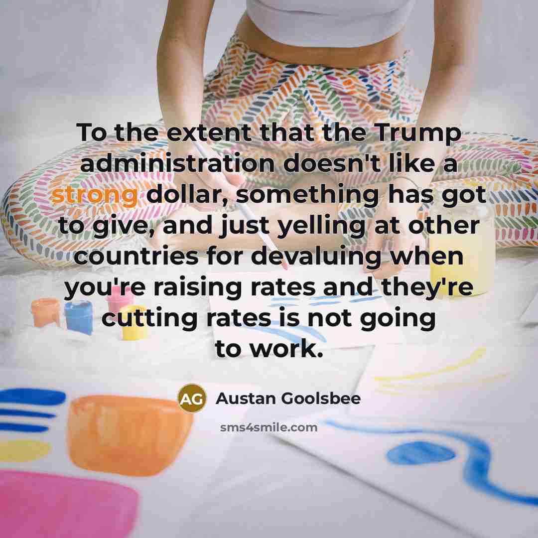 “To the extent that the Trump administration doesn't like a…” quote by Austan Goolsbee