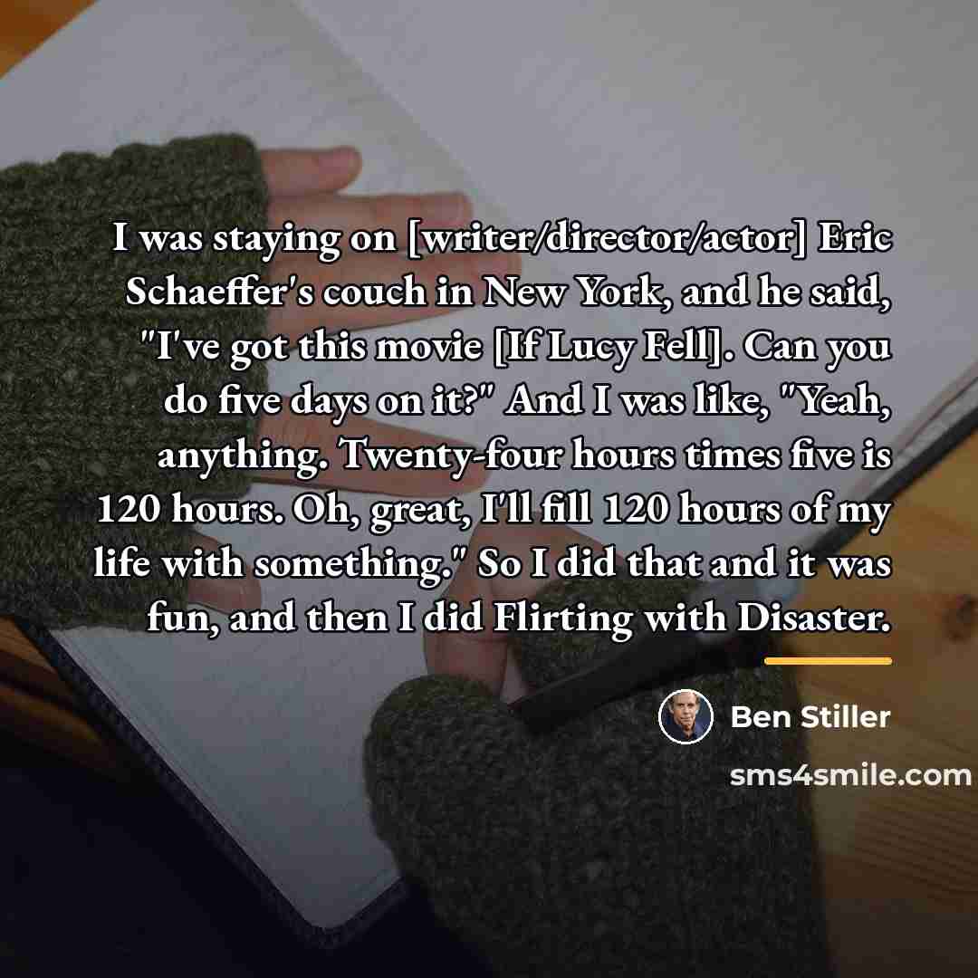 “I was staying on [writer/director/actor] Eric Schaeffer's couch in New…” quote by Ben Stiller