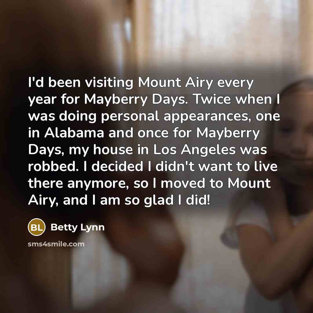 “I'd been visiting Mount Airy every year for Mayberry Days.…” quote by Betty Lynn