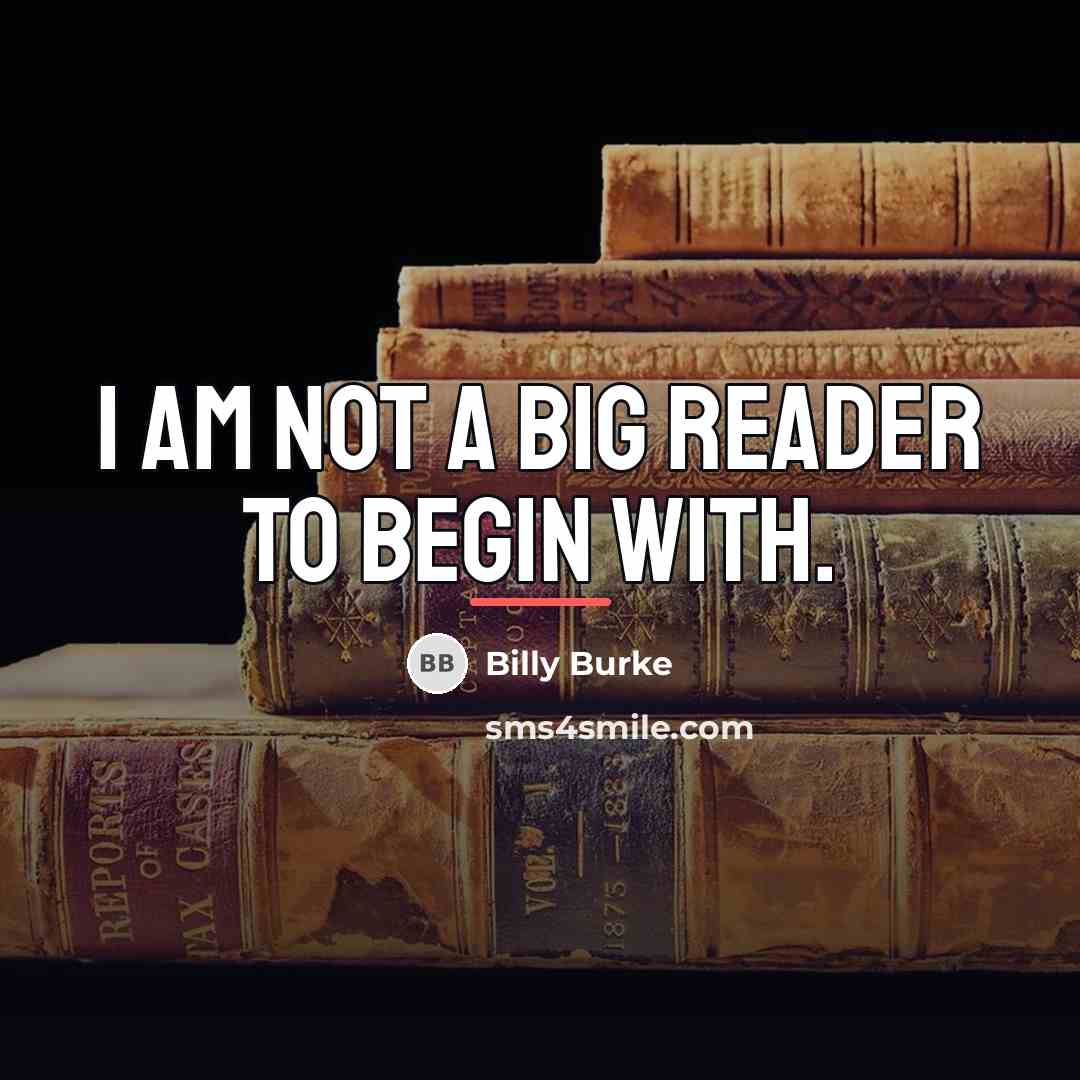 “I am not a big reader to begin with.…” quote by Billy Burke