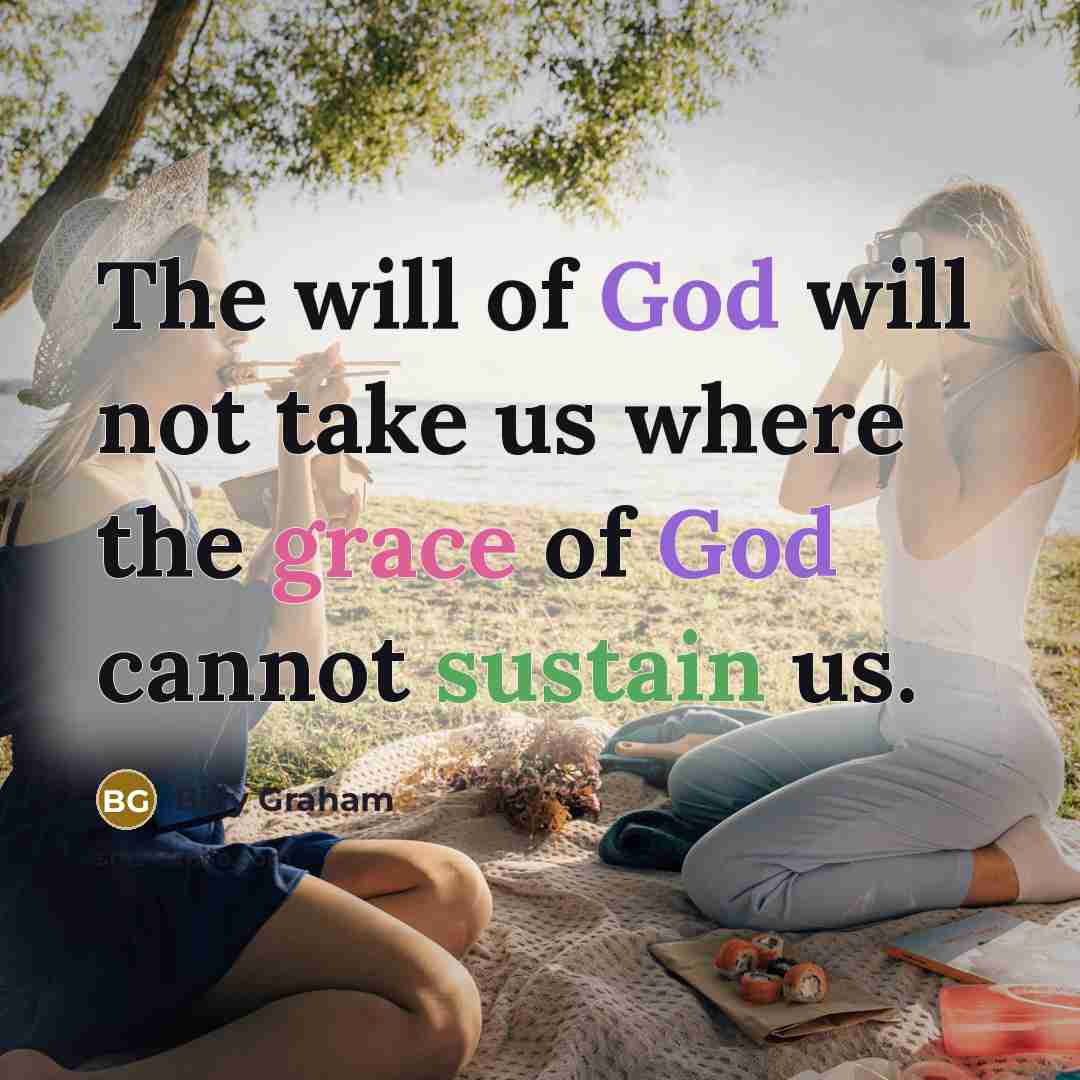 “The will of God will not take us where the…” quote by Billy Graham