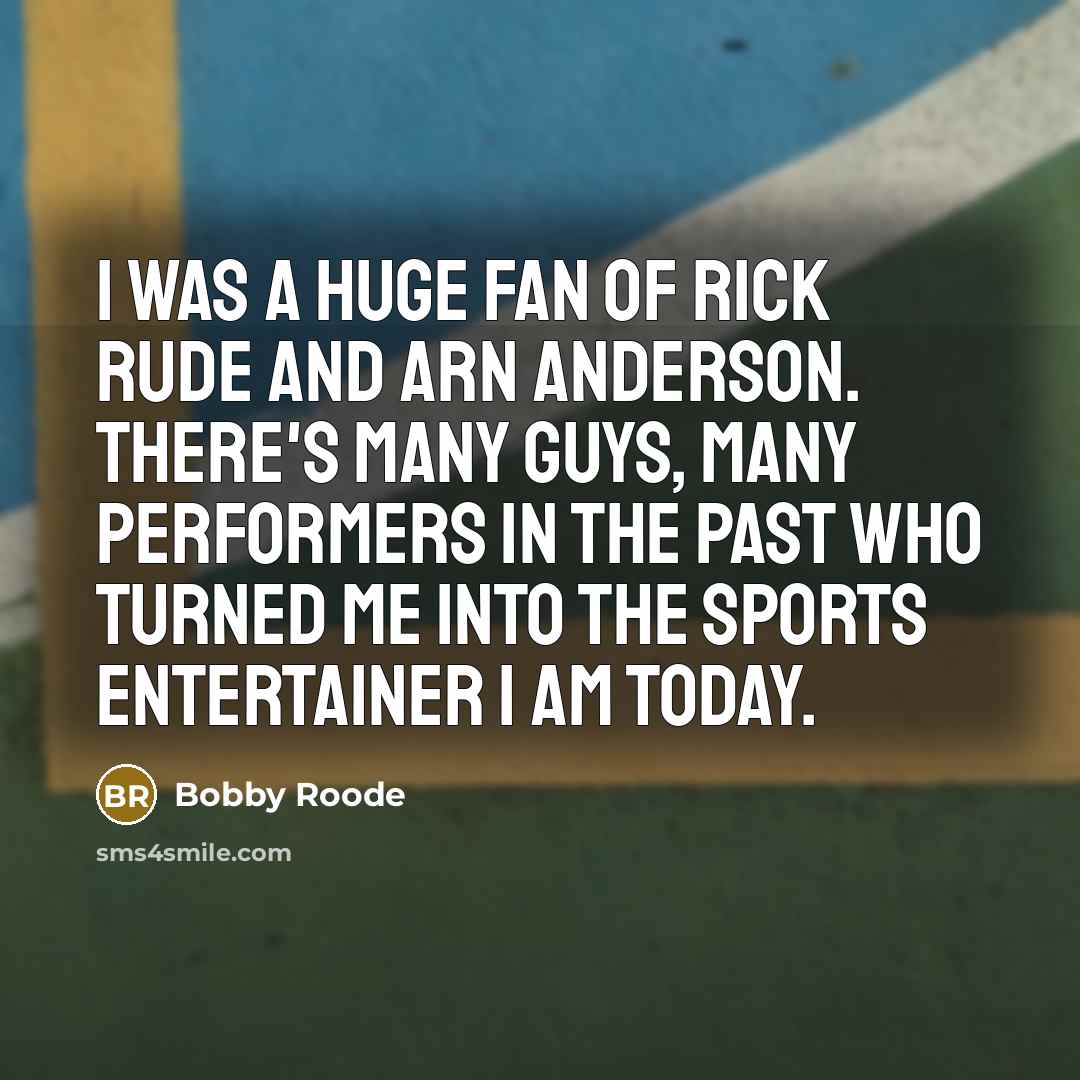 “I was a huge fan of Rick Rude and Arn…” quote by Bobby Roode