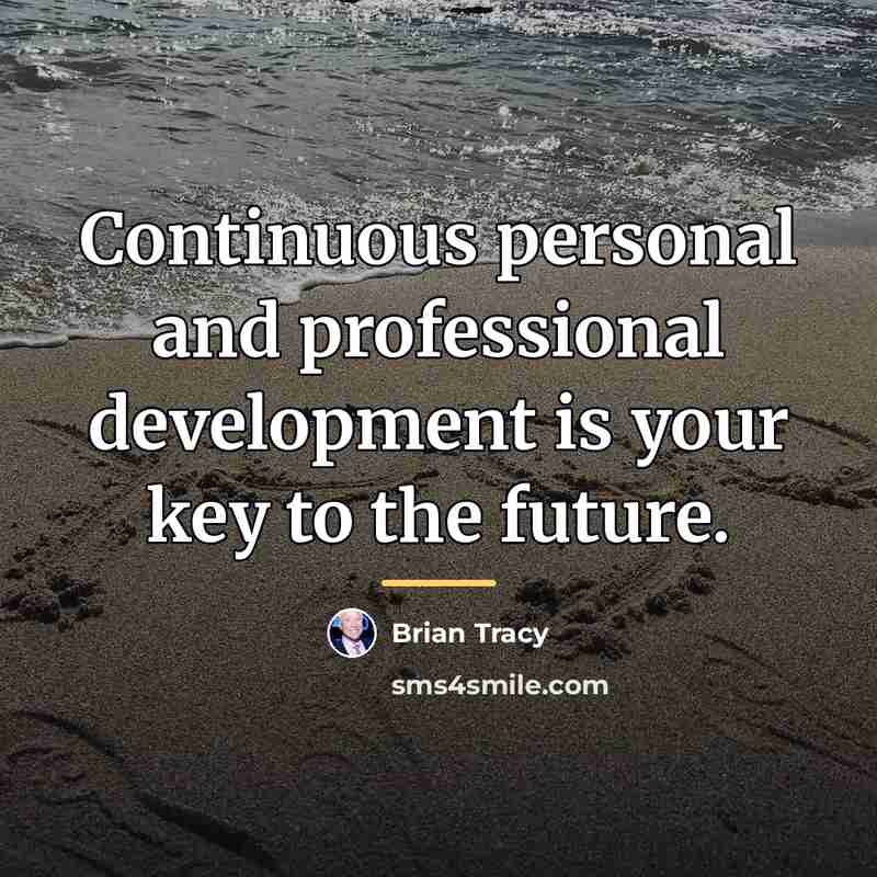 “Continuous personal and professional development is your key to the…” quote by Brian Tracy
