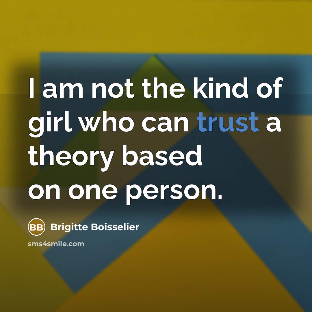 “I am not the kind of girl who can trust…” quote by Brigitte Boisselier