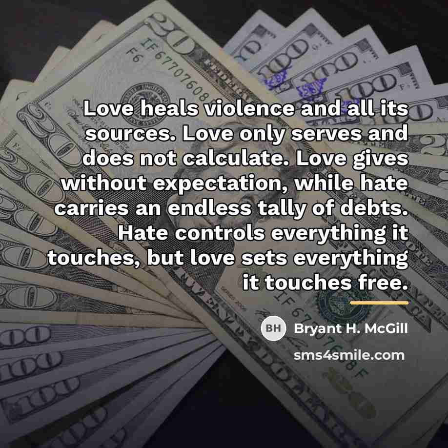 “Love heals violence and all its sources. Love only serves…” quote by Bryant H. McGill