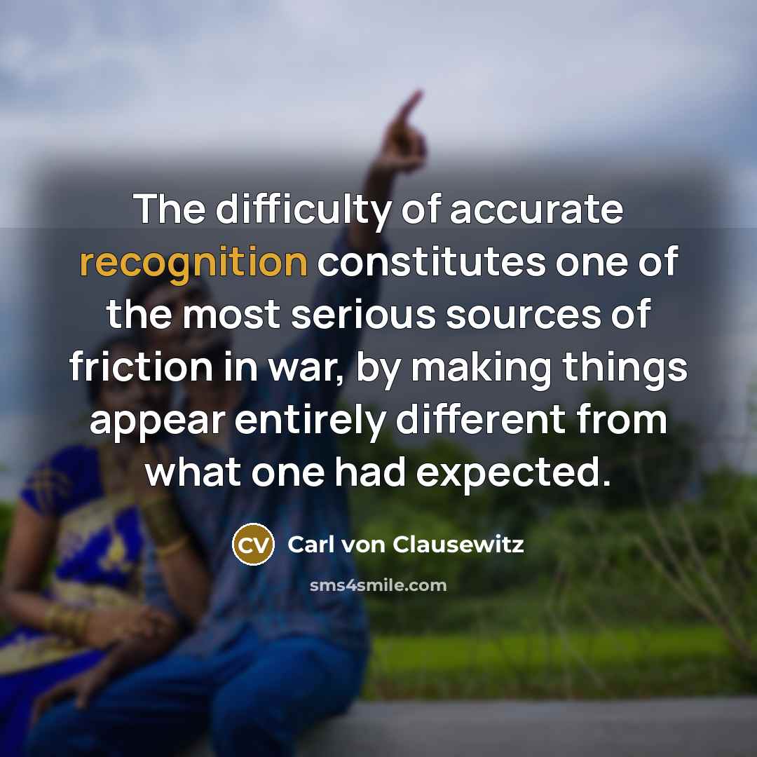 “The difficulty of accurate recognition constitutes one of the most…” quote by Carl von Clausewitz