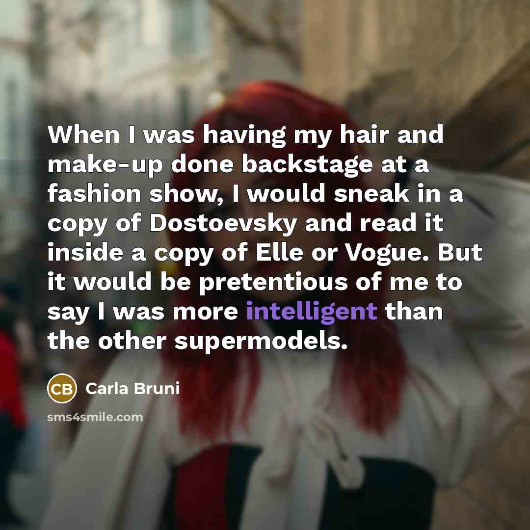 “When I was having my hair and make-up done backstage…” quote by Carla Bruni