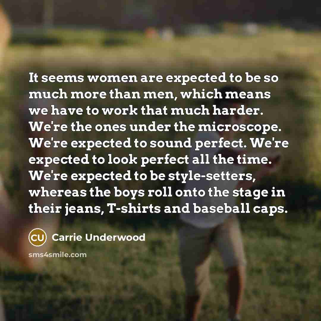 “It seems women are expected to be so much more…” quote by Carrie Underwood