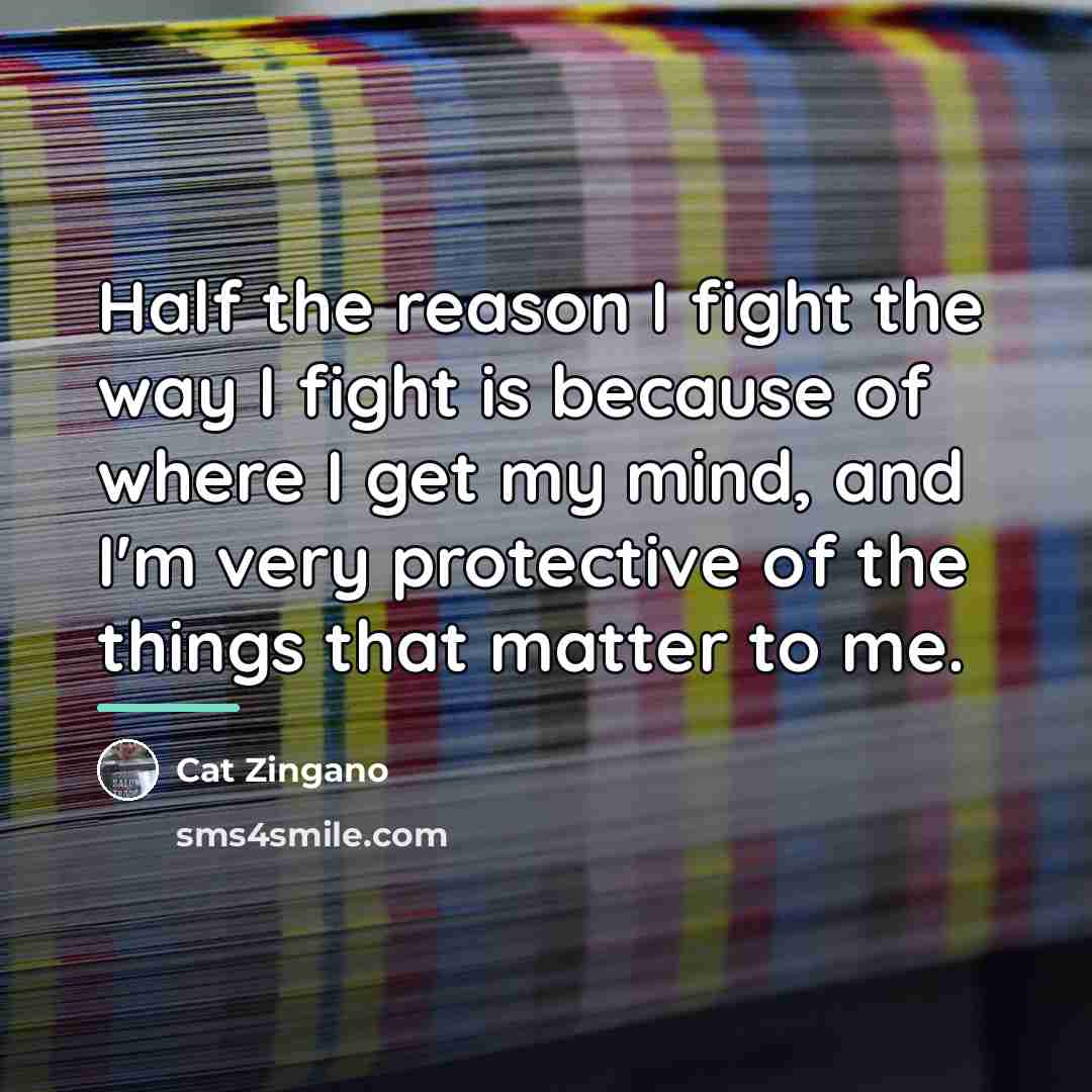 “Half the reason I fight the way I fight is…” quote by Cat Zingano