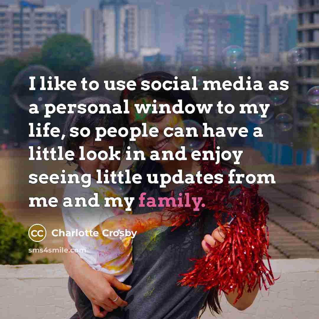 “I like to use social media as a personal window…” quote by Charlotte Crosby