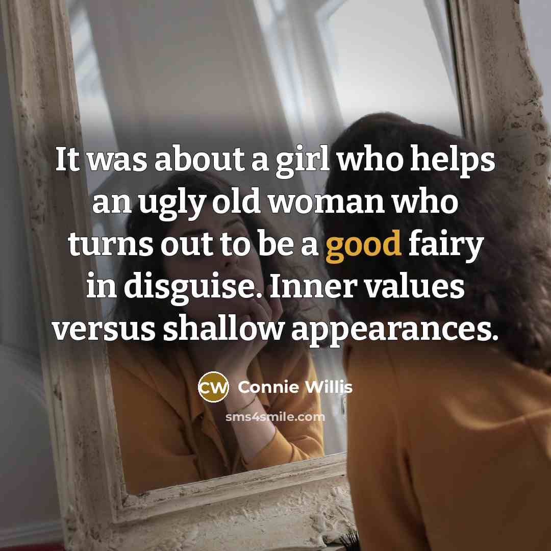 “It was about a girl who helps an ugly old…” quote by Connie Willis
