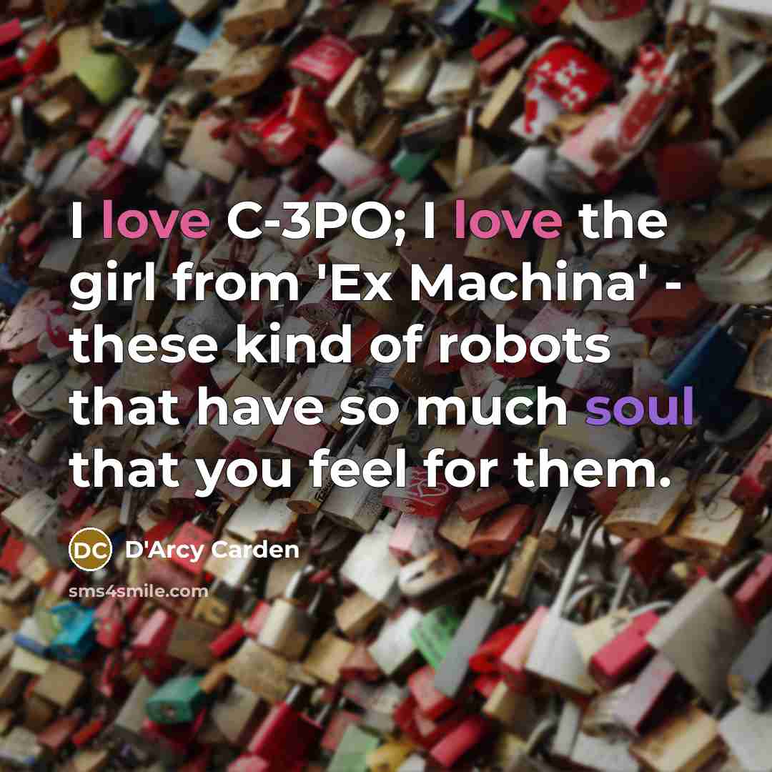 “I love C-3PO; I love the girl from 'Ex Machina'…” quote by D'Arcy Carden