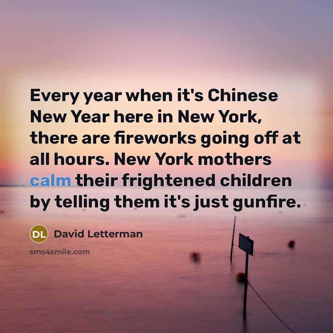 “Every year when it's Chinese New Year here in New…” quote by David Letterman