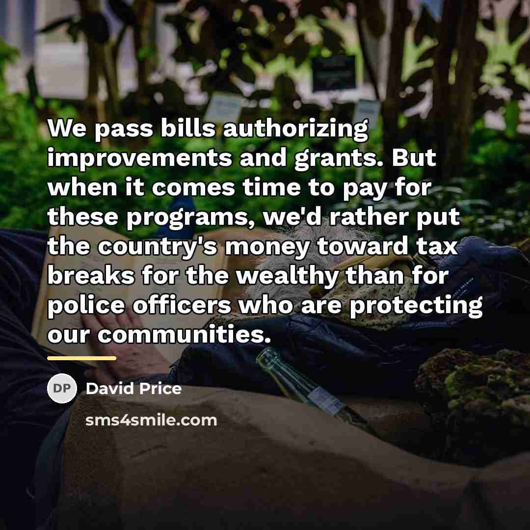 “We pass bills authorizing improvements and grants. But when it…” quote by David Price