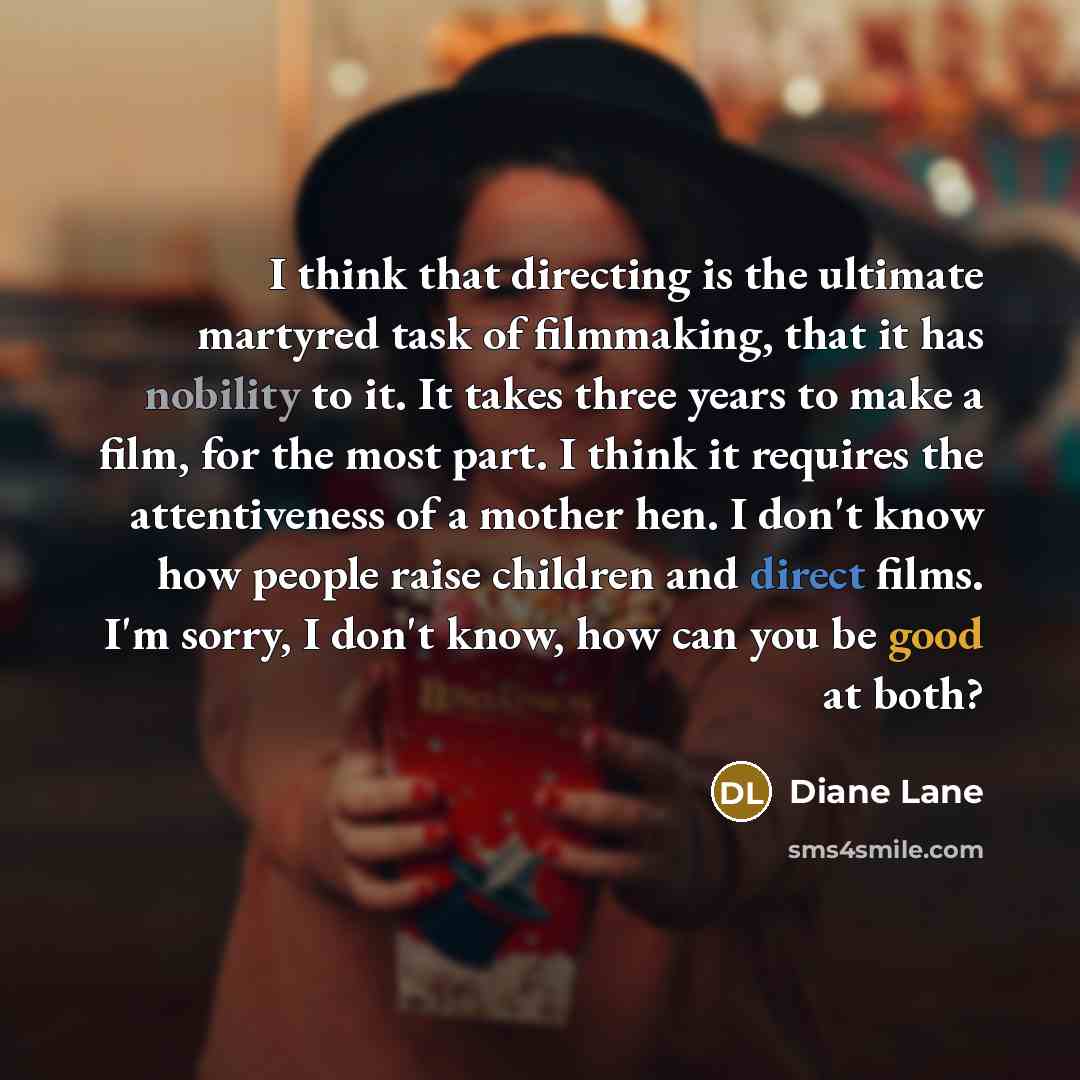 “I think that directing is the ultimate martyred task of…” quote by Diane Lane