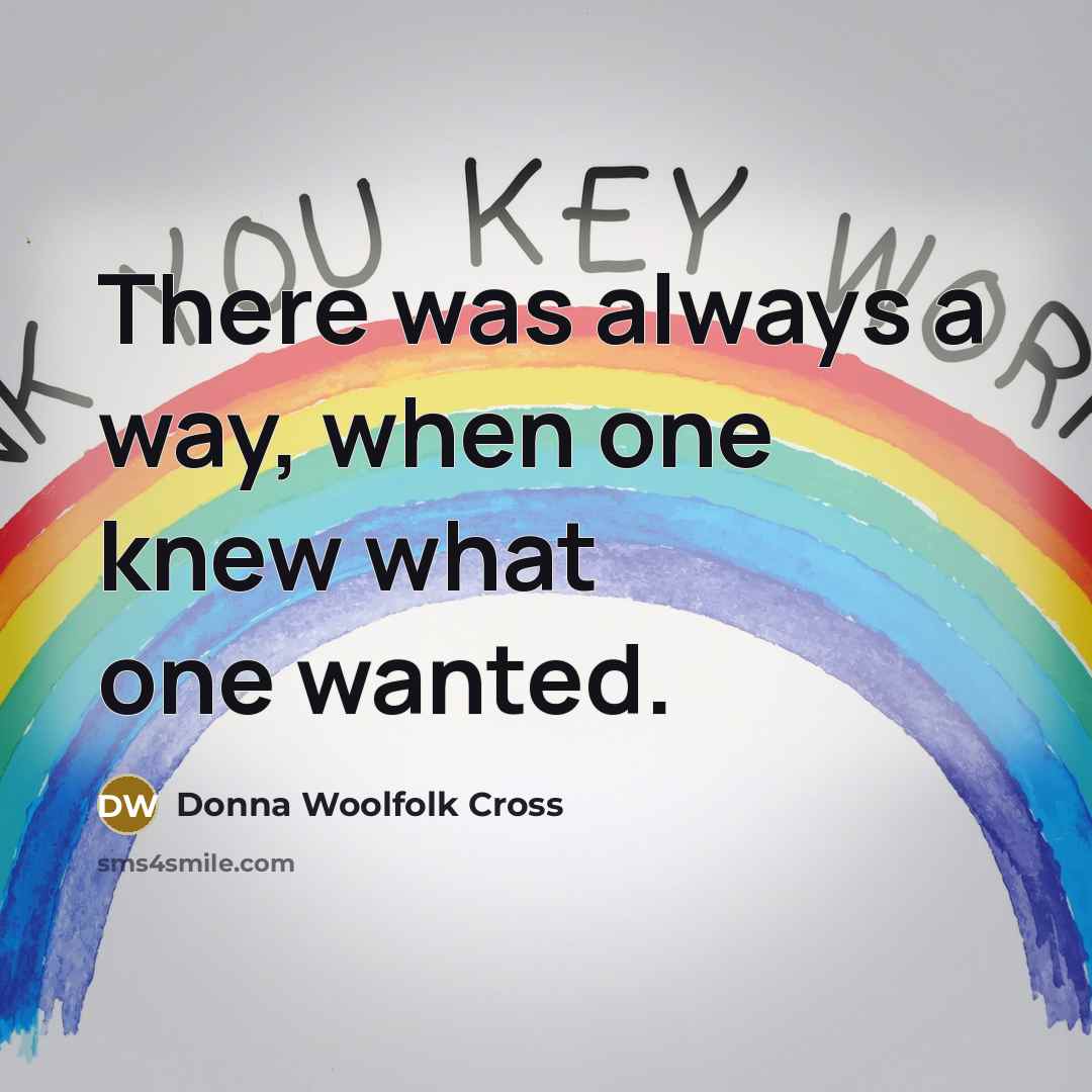 “There was always a way, when one knew what one…” quote by Donna Woolfolk Cross