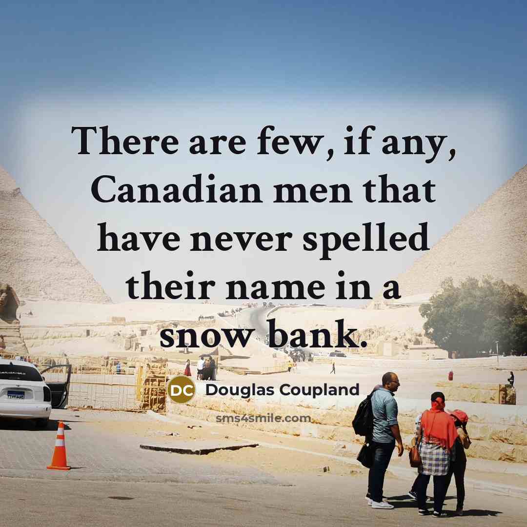 “There are few, if any, Canadian men that have never…” quote by Douglas Coupland