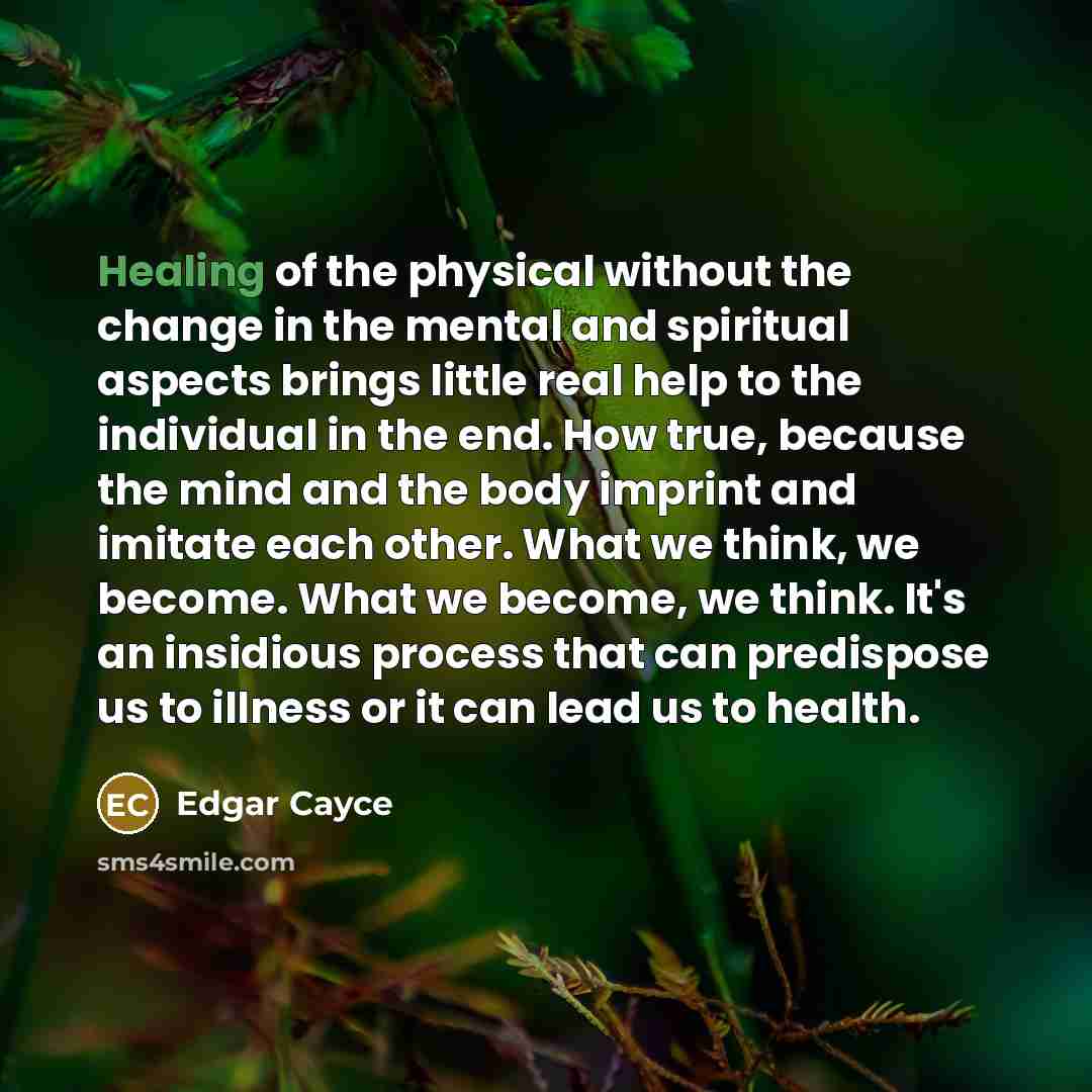 “Healing of the physical without the change in the mental…” quote by Edgar Cayce
