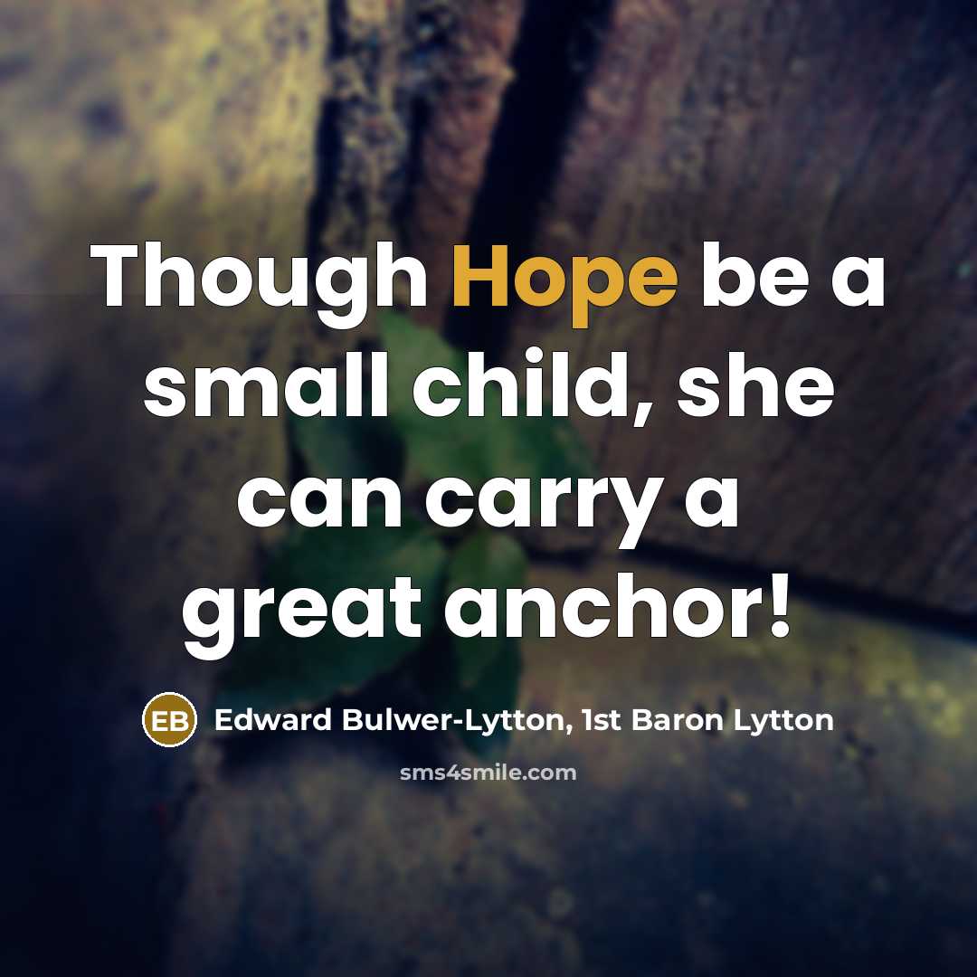 “Though Hope be a small child, she can carry a…” quote by Edward Bulwer-Lytton, 1st Baron Lytton