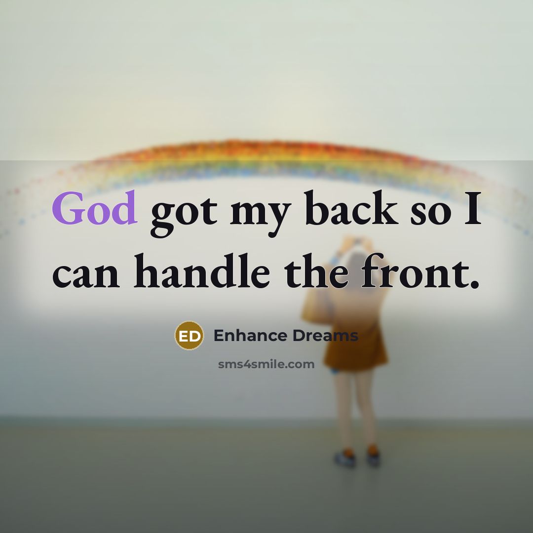 “God got my back so I can handle the front.…” quote by Enhance Dreams