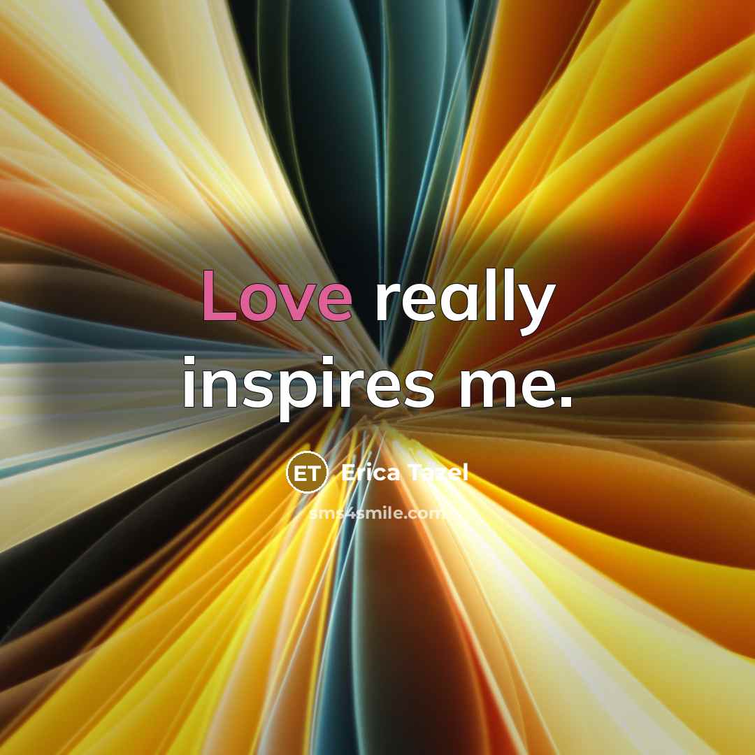 “Love really inspires me.…” quote by Erica Tazel
