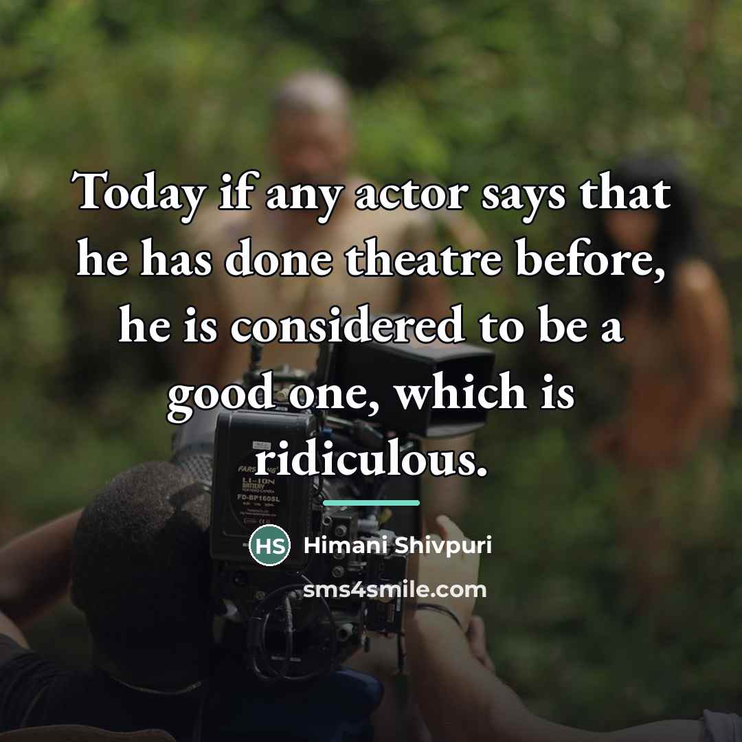 “Today if any actor says that he has done theatre…” quote by Himani Shivpuri