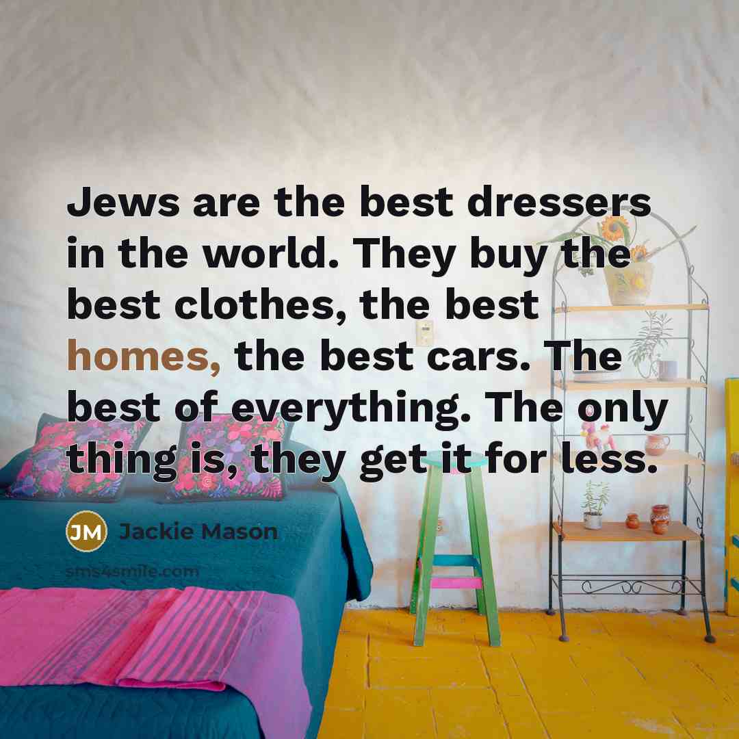 “Jews are the best dressers in the world. They buy…” quote by Jackie Mason