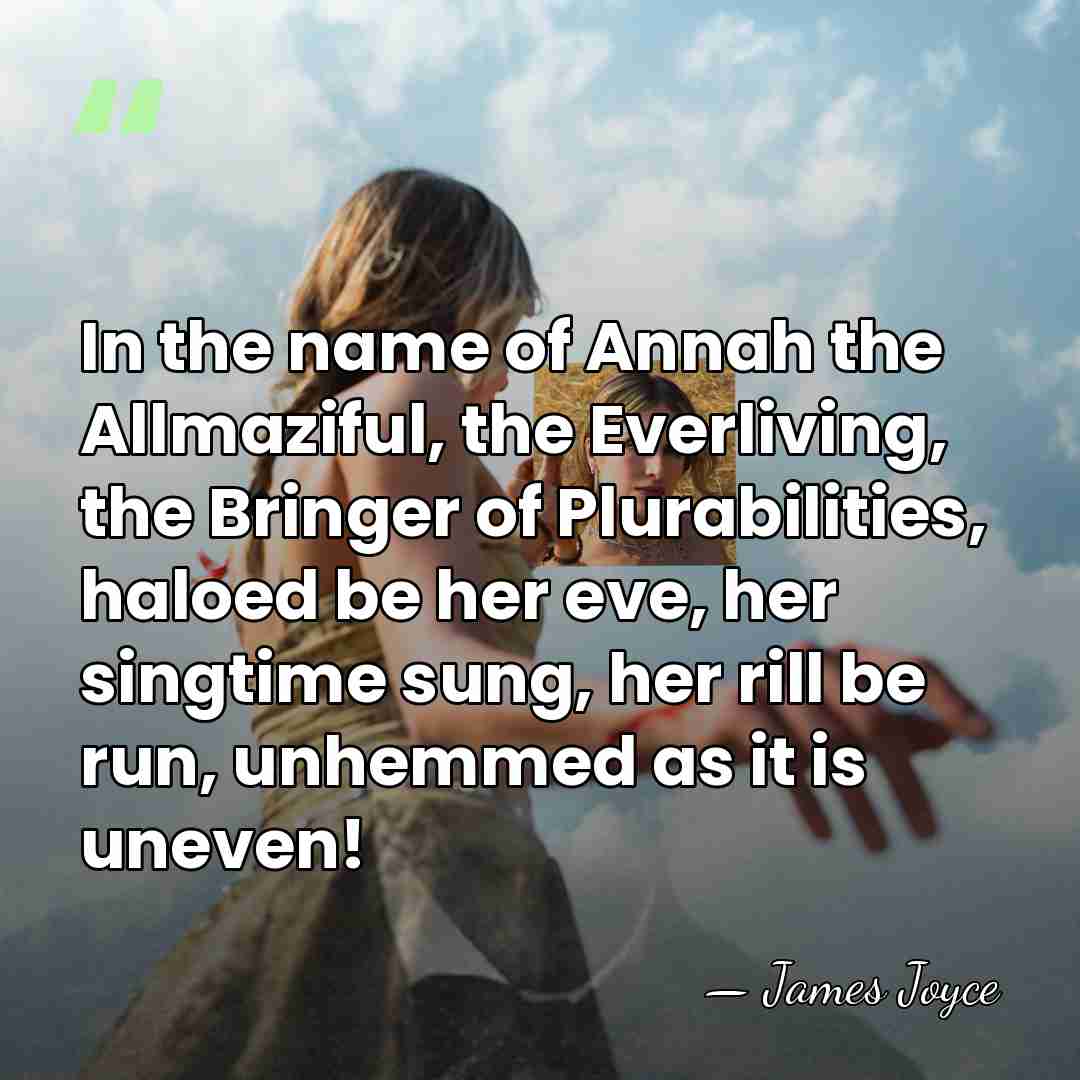 In the name of Annah the Allmaziful, the Everliving, the Bringer of&hellip; - James Joyce