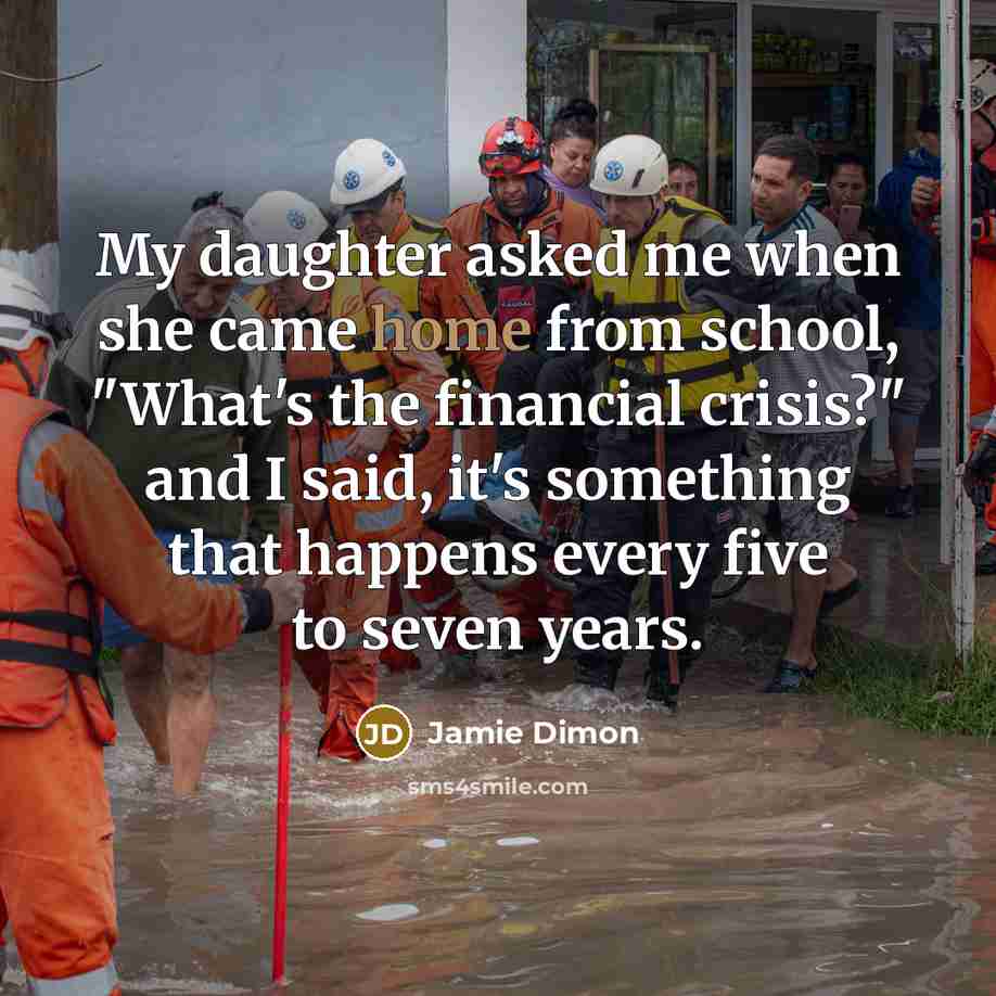 “My daughter asked me when she came home from school,…” quote by Jamie Dimon