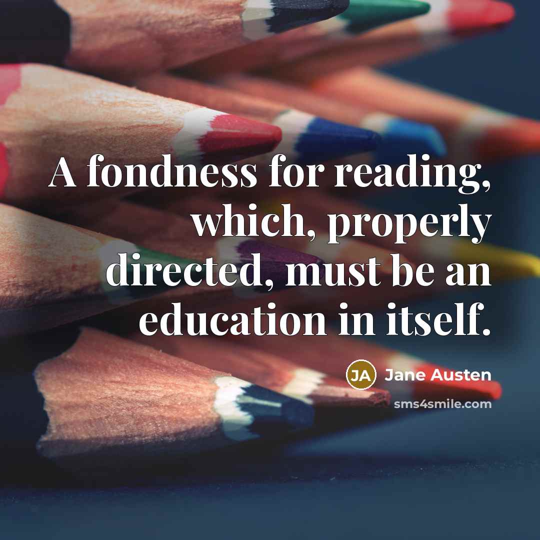 “A fondness for reading, which, properly directed, must be an…” quote by Jane Austen