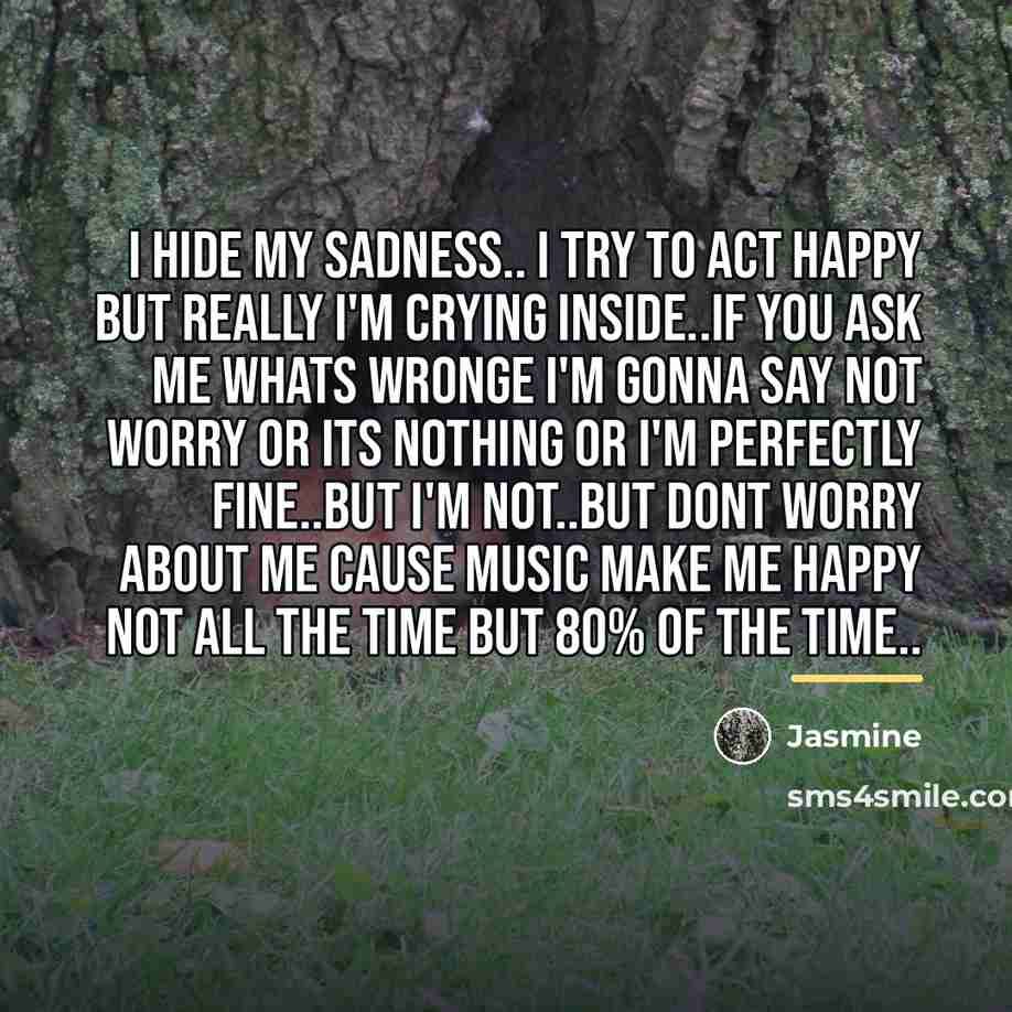 “I hide my sadness.. I try to act happy but…” quote by Jasmine
