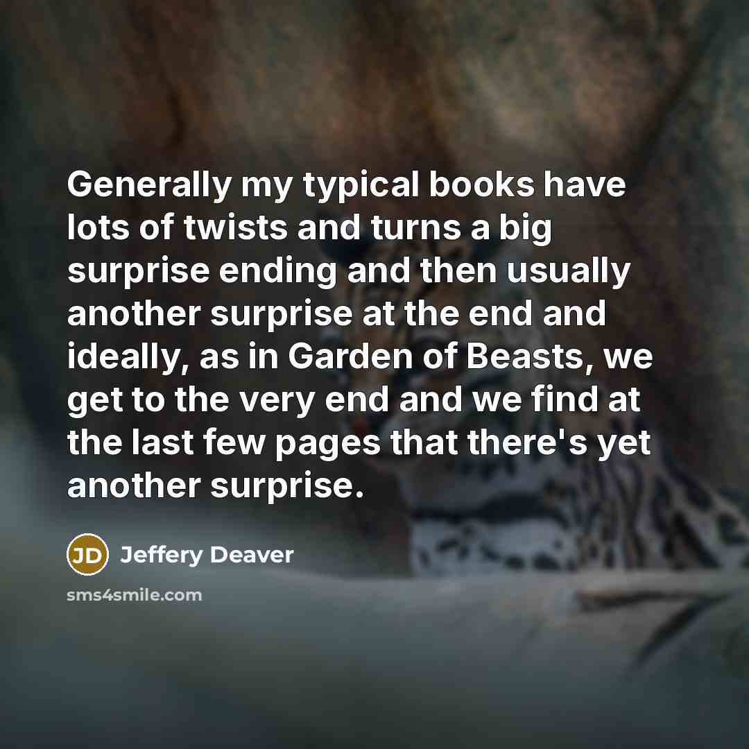 “Generally my typical books have lots of twists and turns…” quote by Jeffery Deaver