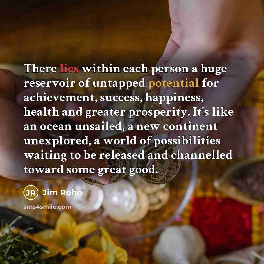 “There lies within each person a huge reservoir of untapped…” quote by Jim Rohn