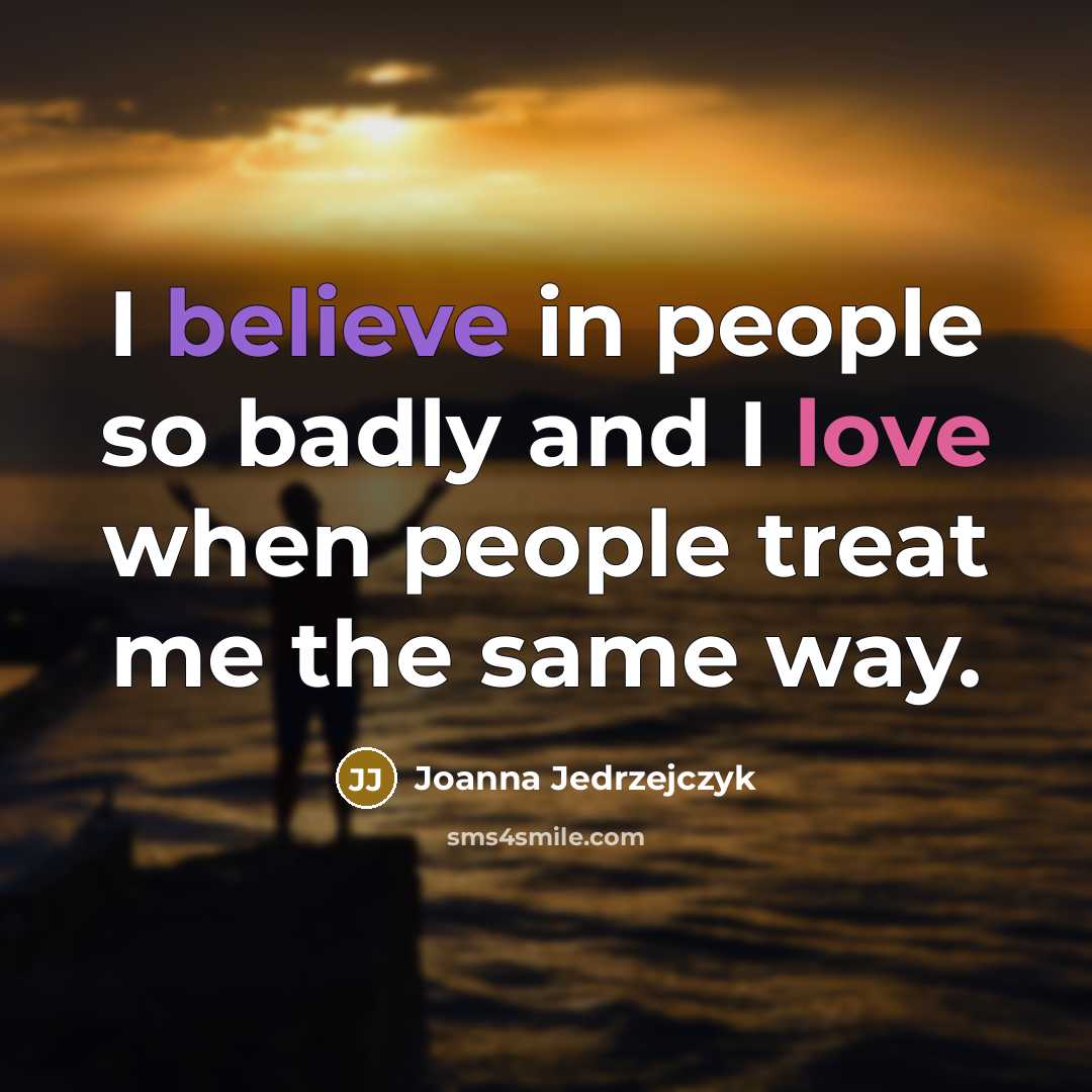 “I believe in people so badly and I love when…” quote by Joanna Jedrzejczyk