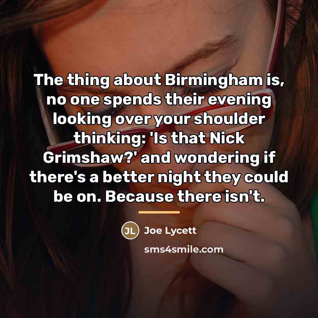 “The thing about Birmingham is, no one spends their evening…” quote by Joe Lycett