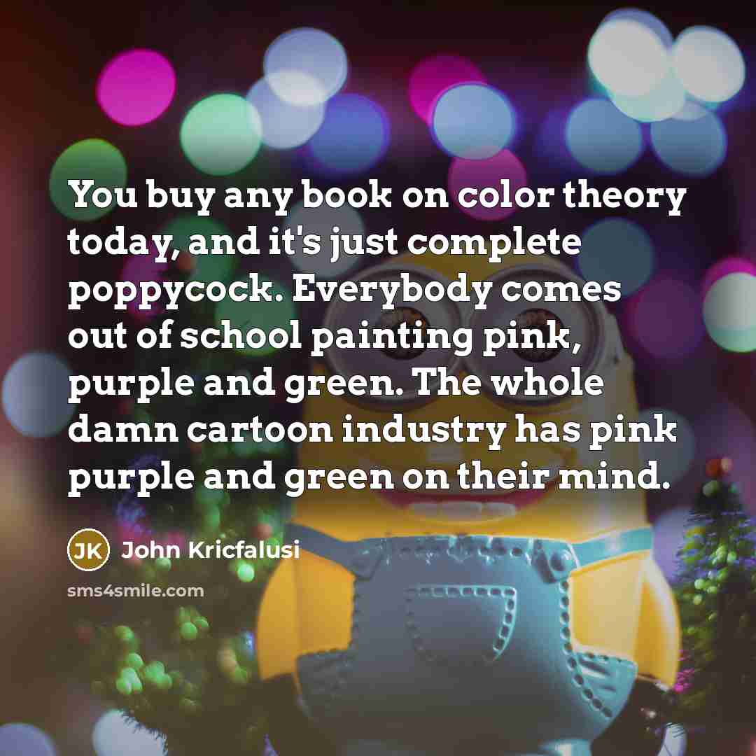 “You buy any book on color theory today, and it's…” quote by John Kricfalusi