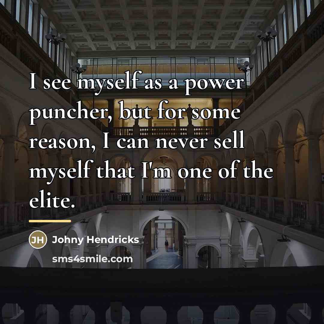 “I see myself as a power puncher, but for some…” quote by Johny Hendricks