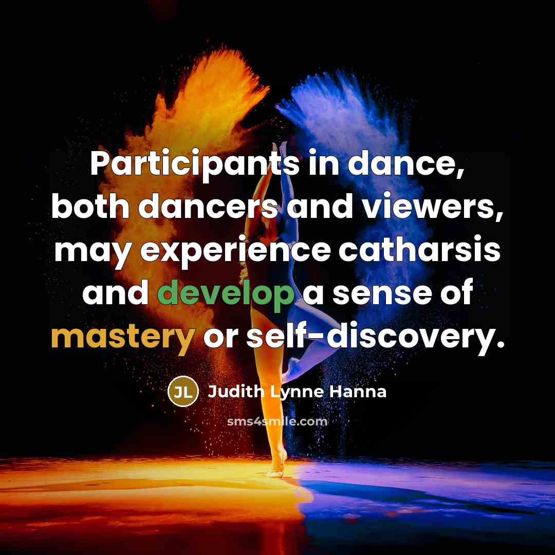 “Participants in dance, both dancers and viewers, may experience catharsis…” quote by Judith Lynne Hanna